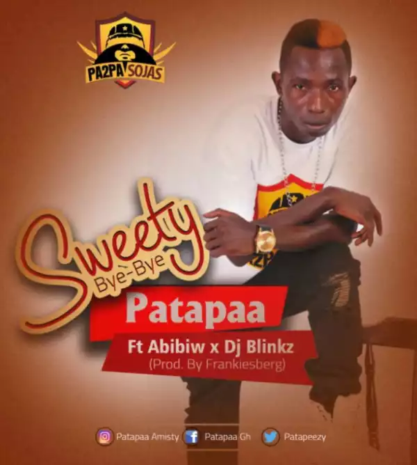 Patapaa - Sweety Bye Bye ft. Abibiw x DJ Blinkz